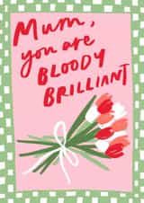 Cute mothers day card for your bloody brilliant mum created by Bee Davies