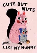Cute but nuts just like my mummy, cute card for mum created by Kattypoos