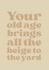 Funny Birthday Card - Old Age - Beige created by Brainbox Candy