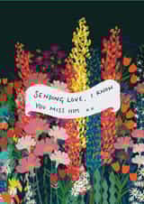 Heartfelt Father's Day Card - Sending Love, I Know You Miss Him - Flowers created by martha and hepsie ltd