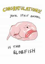 Wry humour playfully cheeky card for friends your spirit animal is the blobfish created by Trashy Mags