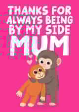 Cute Mother's Day Card - Thanks For Always Being By My Side Mum - Punch The Monkey created by Studio Doodles