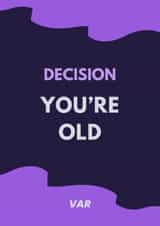 Funny Birthday Card - Football - VAR Decision - You're Old created by Emily James