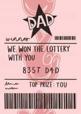 Funny Father's Day Card - Lottery Ticket - We Won The Lottery With You created by AbiGoLucky