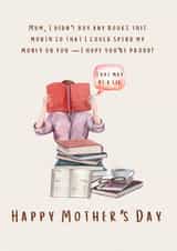 Mother's Day: I didn't buy any books so I could spend my money on you created by Alisha Maltby