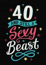 Funny 40th Birthday Card - Sexy Beast - For Him created by Dalia Clark Design