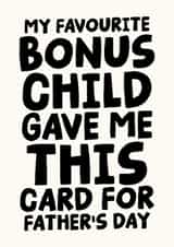 Funny Father's Day Card - For Step Dad - My Favourite Bonus Child Gave Me This Card created by Studio Doodles