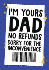 Funny Father's Day Card - I'm Yours Dad No Refunds - Sorry For The Inconvenience created by Studio Doodles