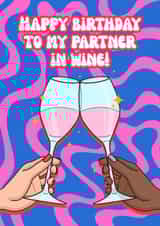 Happy Birthday To My Partner In Wine! - Birthday card for her created by Good Vibe Girl Gang