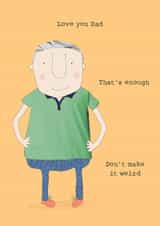 Funny Father's Day Card - Love You Dad - Don't Make It Weird created by Rosie Made A Thing