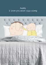 Funny Father's Day Card - For Daddy - I Love You More Than Sleep created by Rosie Made A Thing