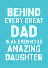 Funny Father's Day Card - Behind Every Great Dad - Even More Amazing Daughter created by Sundiva Designs
