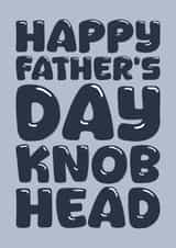 Rude Father' Day Card - Knob Head created by Blind Faith