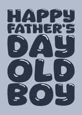 Cheeky Father's Day Card - Old Boy created by Blind Faith