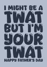 Funny Father's Day card for Dad - I'm a twat created by Blind Faith