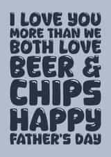 Funny Father's Day Card - I Love You More Than - Beer And Chips created by Blind Faith