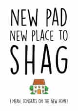 Funny Rude New Home Card - New Pad, New Place to Shag created by Smudge & Splash