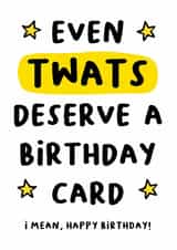 Funny Rude Birthday Card With Cheeky Humour - Even Twats Deserve A Birthday Card created by Smudge & Splash