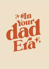 Funny Retro Typographic Father's Day or New Baby Card. - In Your Dad Era created by Bonne Nouvelle