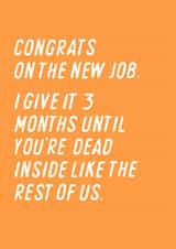 Funny New Job Card - I Give It 3 Months - You're Dead Inside created by Pilea Press