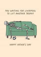 Cheeky Father's Day Card - You Waiting For Liverpool To Lift Another Trophy created by Sarah Harding