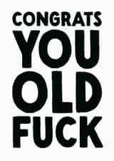 Rude Birthday Card - Old Fuck created by The Buddy Fernandez Card Co.