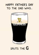 Funny Father's Day Card - Split The G - Guinness created by YAWN DESIGNS