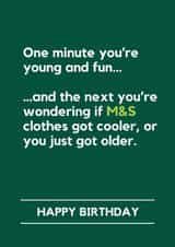 Funny Birthday Card - One Minute You're Young And Fun - M&S Clothes Got Cooler created by Making Lemonade