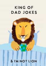 Funny Father's Day Card - King Of Dad Jokes - I'm Not Lion created by Holly Fox