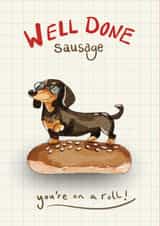 Funny congratulations card - 'Well done sausage, you're on a roll' created by Dotts Yard