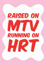 Funny Birthday Card - MTV - HRT - Menopause created by Tiger Feet Creations