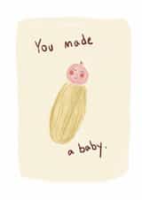 Cute hand drawn you made a baby. New baby card created by Front Bum
