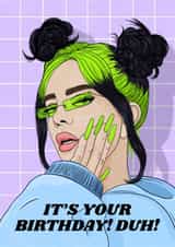Fun Birthday Card - Billie Eilish - Duh created by LFH Studio