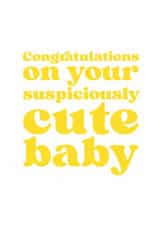 Funny New Baby Card -  Suspiciously Cute Baby created by Brainbox Candy