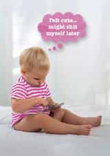 Funny New Baby Card - Girl - Might Shit Myself Later created by Brainbox Candy
