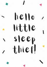 Funny New Baby Card - Hello Little Sleep Thief created by Snail Mail Card Co.