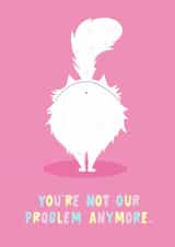 Funny Leaving/New Job Card - Not Our Problem Anymore - Cat Butt created by Lucy Maggie Designs