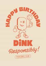 Funny Pickleball Birthday Card For Friend - Pickleball - Dink Responsibly created by Pig + Plums