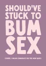 Funny New Baby Card - Bum Sex created by The Buddy Fernandez Card Co.