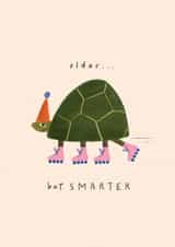 Cute Birthday Card - Tortoise On Skates - Older But Smarter created by Studio Mads