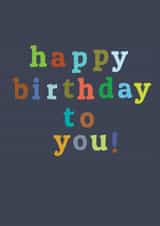 Classic Birthday Card - Happy Birthday To You created by Chloe Turner