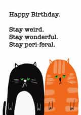 Stay Weird and Peri-Feral Cat Card - Happy Birthday created by Seaby Sketches