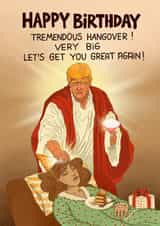 Funny Birthday Card - Donald Trump - Healing A Hangover created by Kasia Cards
