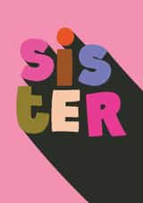 Classic Birthday Card - For Sister - Colourful Typeography created by Chloë Turner