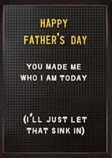 Funny Father’s Day Card - You Made Me Who I Am Today created by Brainbox Candy