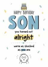 Funny birthday card for son, you turned out alright, cheeky son created by LynseyLovez