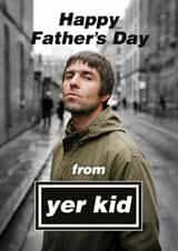 Funny Father's Day Card - Liam Gallagher - Yer Kid created by Bonne Nouvelle