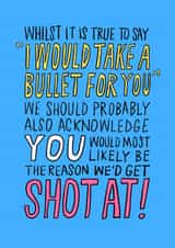 Funny Friendship Card “Take a Bullet” Text Design created by Running with Scissors