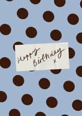 Classic Birthday Card - Blue And Brown Polka Dots created by Holly Walsh