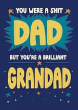 Rude Father's Day Card - You Were A Shit Dad - But You're A Brilliant Grandad created by @Cupsie's Creations